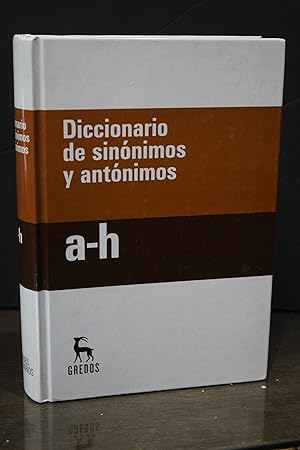 Diccionario de Sinónimos y Antónimos. A-H.- Gredos.