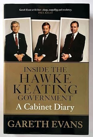 Inside the Hawke Keating Government: A Cabinet Diary by Gareth Evans
