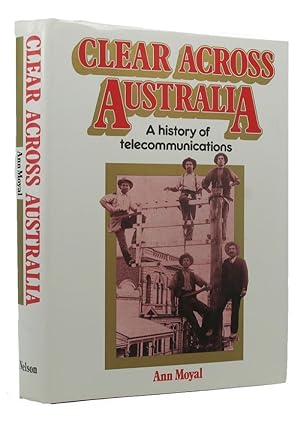 CLEAR ACROSS AUSTRALIA: A history of telecommunications