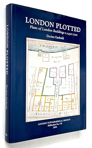 London Plotted: Plans of London Buildings c. 1450 -1720: No. 178 (London Topographical Society Pu...