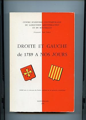 DROITE ET GAUCHE EN LANGUEDOC - ROUSSILLON DE 1789 A NOS JOURS . Actes du Colloque de Montpellier...