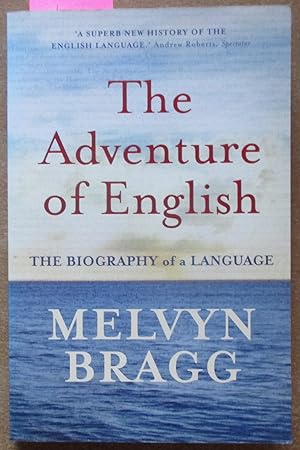 Adventure of English, The: The Biography of a Language (500 AD to 2000)