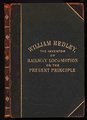 William Hedley, the Inventor of Railway Locomotion on the Present Principle