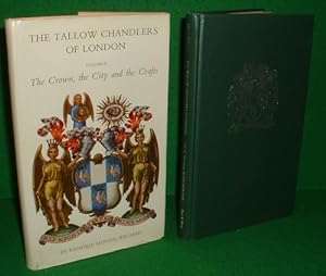 THE TALLOW CHANDLERS OF LONDON: VOL.I I - THE CROWN, THE CITY AND THE CRAFTS