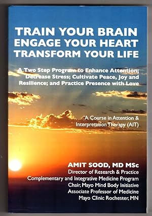 Train Your Brain, Engage Your Heart, Transform Your Life: A Course in Attention & Interpretation ...