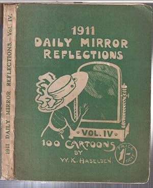 Daily Mirror reflections. Vol. IV, 1911. Being 100 Cartoons ( and a few more ) culled from the pa...