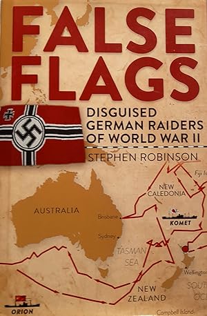 False Flags: Disguised German Raiders Of World War II.