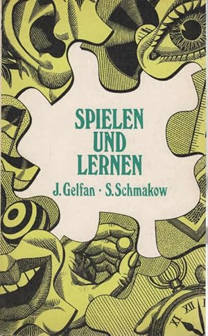 Spielen und Lernen : eine Spielsammlung f. Freizeit u. Unterricht. J. Gelfan; S. Schmakow. [Übers...