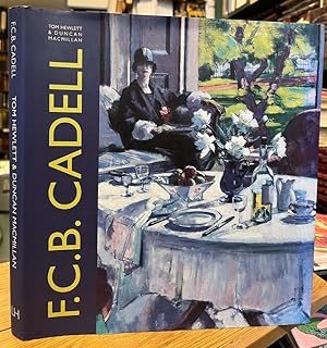 F. C. B. Cadell : The Life and Works of a Scottish Colourist, 1883-1937
