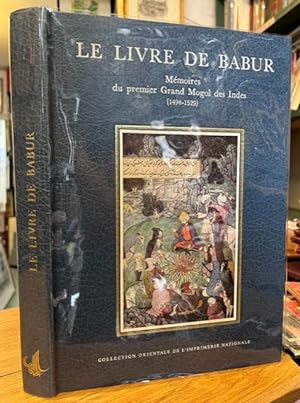 Le Livre de Babur: Memoires du premier Grand Mogol des Indes (1494-1529)