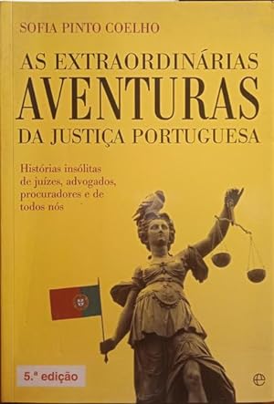 AS EXTRAORDINÁRIAS AVENTURAS DA JUSTIÇA PORTUGUESA. [5.ª EDIÇÃO]