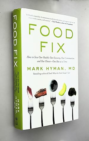 Food fix : how to save our health, our economy, our communities, and our planet - one bite at a time