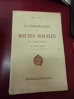 La construction des routes Royales en Languedoc au XVIIIe siècle .