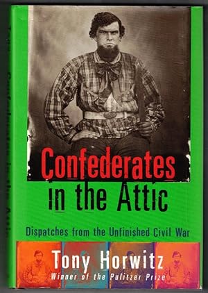 Confederates in the Attic Dispatches from the Unfinished Civil War