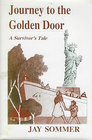 JOURNEY TO THE GOLDEN DOOR: A SURVIVOR'S TALE