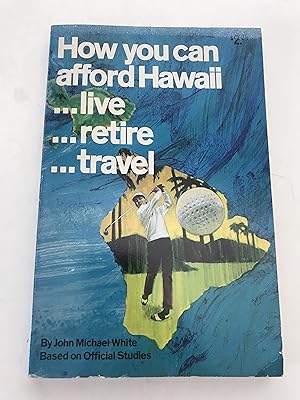 How you can afford Hawaii: Live, retire, travel