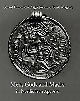 Men, Gods and Masks in Nordic Iron Age Art