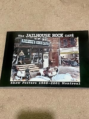 The Jailhouse Rock Cafe: Show Posters. 1988-2011 Montreal