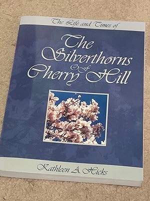 The Life And Times Of The Silverthorns Of Cherry Hill