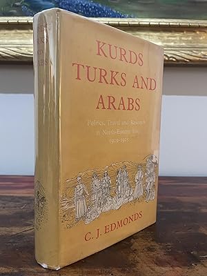 Kurds Turks and Arabs Politics, Travel and Research in North-Eastern Iraq 1919-1925