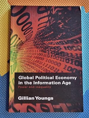 Global Political Economy in the Information Age (RIPE Series in Global Political Economy)