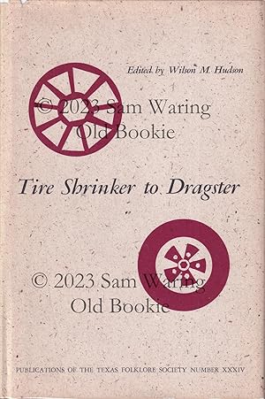 Tire shrinker to dragster (Publications of the Texas Folklore Society XXXIV)