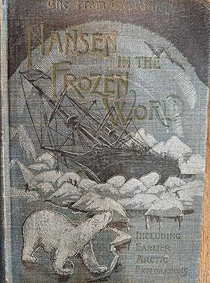 The "Fram" Expedition, Nansen in the Frozen World , Includes Journey Across Northern Greenland wi...