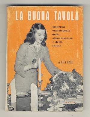 La Buona tavola. Moderna Enciclopedia dell'Alimentazione e della Salute.