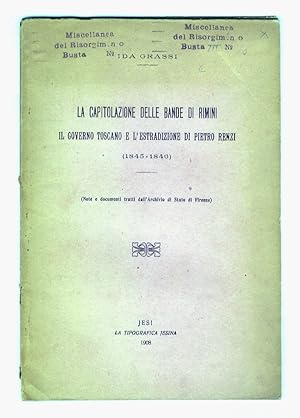 La capitolazione delle bande di Rimini, il governo toscano e l'estradizione di Pietro Renzi (1845...
