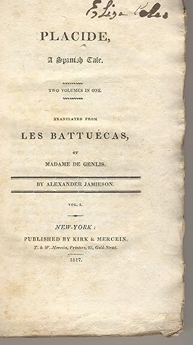 Placide, a Spanish tale. Two volumes in one. Translated from Les Battuecas, of Madame de Genlis. ...