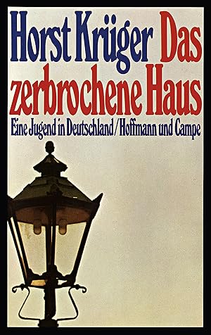 Das zerbrochene Haus : e. Jugend in Deutschland ; [mit e. Nachw. zur erw. Neuausg.].