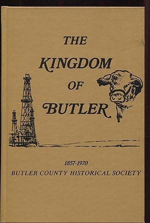 The Kingdom of Butler 1857-1970, a History of Butler County, Kansas