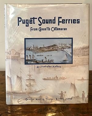 Puget Sound Ferries From Canoe to Catamaran an Illustrated History - SIGNED Copy