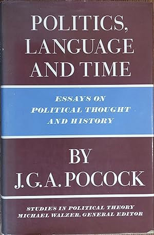 Politics, Language and Time: Essays on Political Thought and History