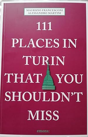 111 Places in Turin That You Shouldn't Miss (111 Places/Shops)