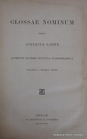 Glossae nominum, ed. Gustavus Loewe. Accedunt eiusdem opuscula glossographica. Collecta a Georg G...
