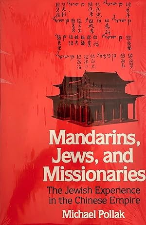 Mandarins, Jews, and Missionaries: The Jewish Experience in the Chinese Empire