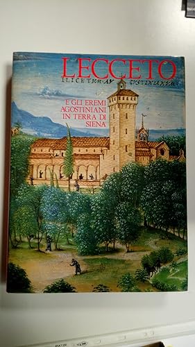 AA. VV., Lecceto e gli eremi agostiniani in terra di Siena, Amilcare Pizzi Editore, 1990 - I