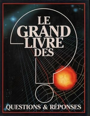 Le grand livre des questions & r?ponses - Collectif