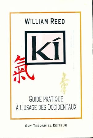 Le ki : Guide pratique ? l'usage des occidentaux - William Reed