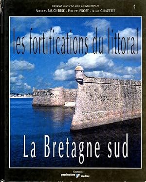 Les Fortifications du littoral : La Bretagne sud - Nicolas Faucherre