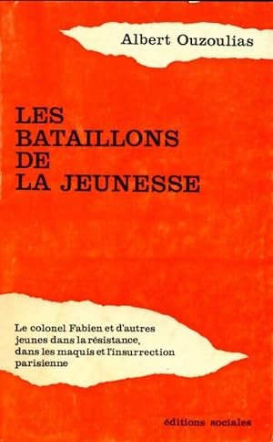 Les bataillons de la jeunesse - Albert Ouzoulias