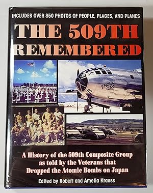The 509th Remembered: A History of the 509th Composite Group as Told By the Veterans The Dropped ...