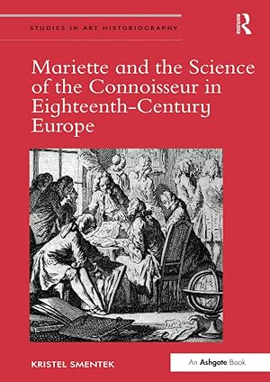 Mariette and the Science of the Connoisseur in Eighteenth-Century Europe.
