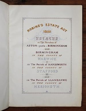 Robins Estate Act 1859. Estates in The Parishes of Aston-juxta-Birmingham and Birmingham in the C...