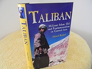 Taliban: Militant Islam, Oil and Fundamentalism in Central Asia