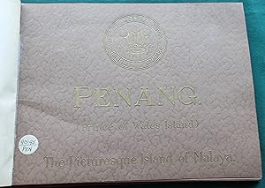 Penang (Prince of Wales Island): The Picturesque Island of Malaya The Picturesque Island of Malaya
