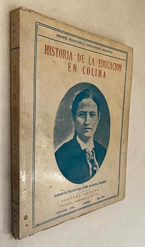 Historia de la Educacion en el Estado de Colima; por Francisco Hernández Espinosa