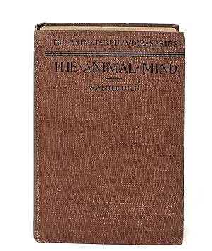The Animal Mind: A Text-Book of Comparative Psychology FIRST EDITION