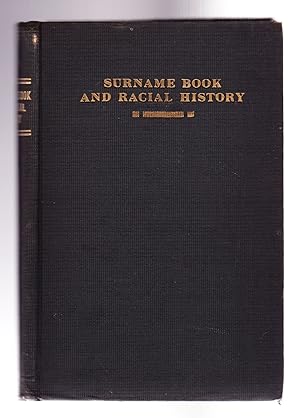Surname Book and Racial History, A Compilation and Arrangement of Genealogical and Historical Dat...